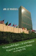 Portada del Libro Vulnerabilidad E Irrelevancia : El Papel De Las Naciones Unidas E N El de Ana Luz Menendez - 9788484691952