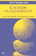 Portada del Libro Colision De Paradigmas: Hacia Una Psicologia De La Conciencia Uni Tari de Ana Maria Gonzalez Garza - 9788472456082