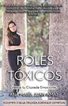 Portada del Libro Roles Tóxicos. Vence Tu Cruzada Emocional de Ana Maria Juan Amat - 9788409084623