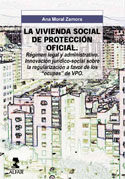 Portada del Libro La Vivienda Social De Proteccion Oficial: Regimen Legal Y Administrati de Ana Moral Zaragoza - 9788478982592