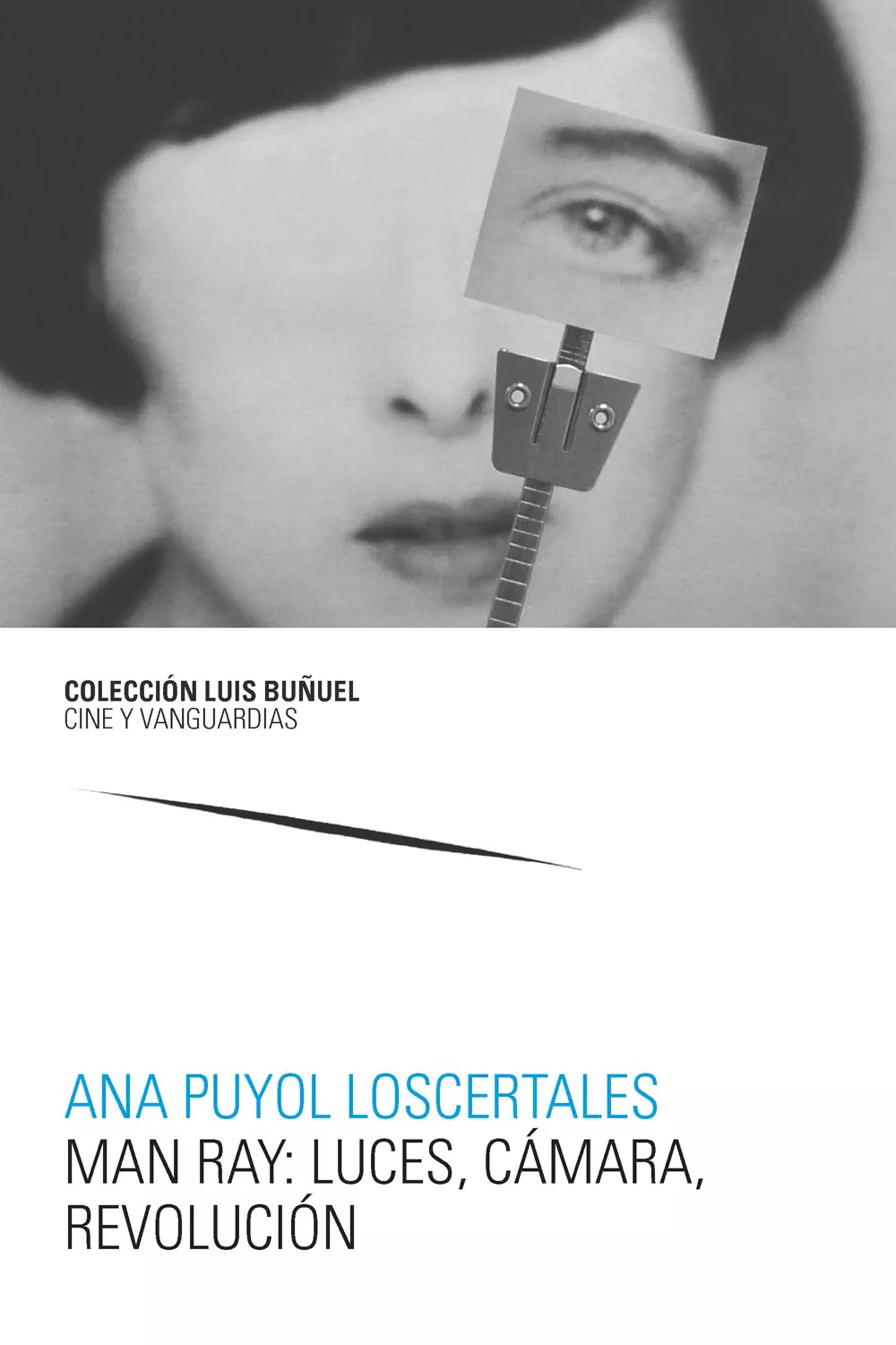 Portada del Libro Man Ray: Luces Camara Revolucion de Ana Puyol Loscertales - 9788417873233