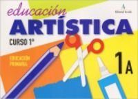 Portada del Libro Educacion Artistica 1A: 1º Educacion Primaria de Ana Rafols Palau - 9788478874200