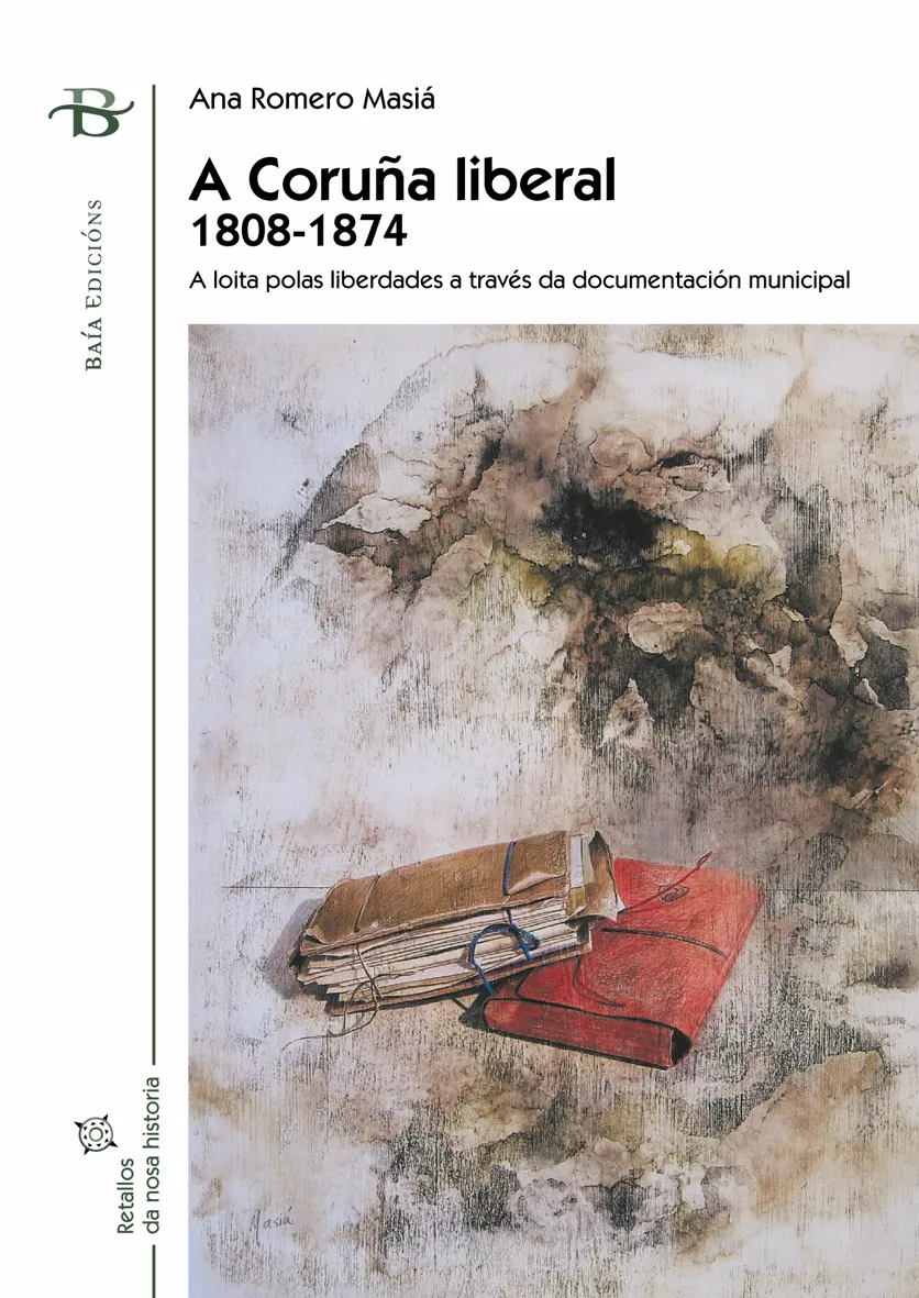 Portada del Libro A Coruña Liberal 1808-1874 (Ed. Bilingüe Castellano-Gallego) de Ana Romero Masia - 9788496526006