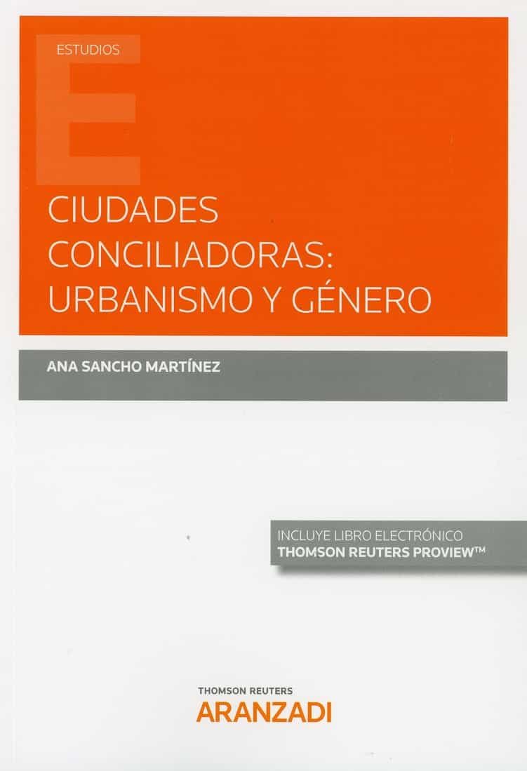 Portada del Libro Ciudades Conciliadores: Urbanismo Y Género de Ana Sancho Martinez - 9788413464749