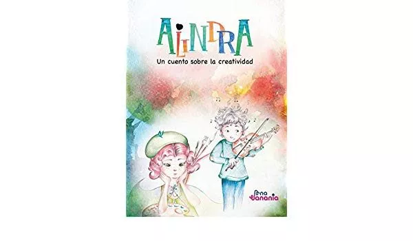 Portada del Libro Alindra: Un Cuento Sobre La Creatividad de Ana Vanania - 9788409091324