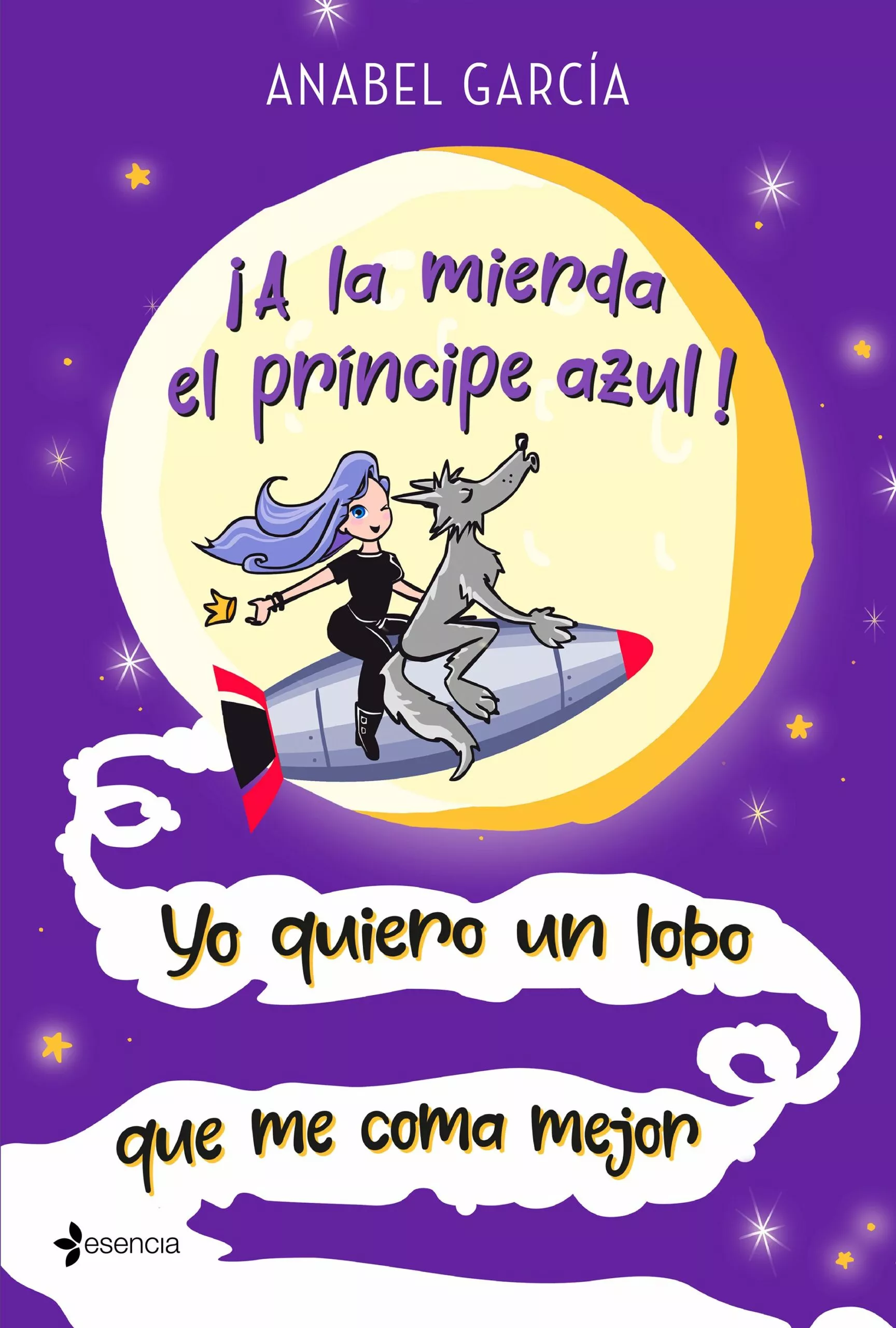 Portada del Libro ¡A La Mierda El Príncipe Azul! Yo Quiero Un Lobo Que Me Coma Mejo R de Anabel Garcia - 9788408223658