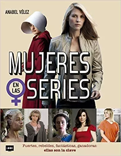 Portada del Libro Mujeres En Las Series: Fuertes Rebeldes Fantasticas Ganadoras: Ellas S de Anabel Velez - 9788494826887