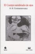 Portada del Libro El Cuerpo Sembrado De Ojos de Ananda Kentish Coomaraswamy - 9788496808904