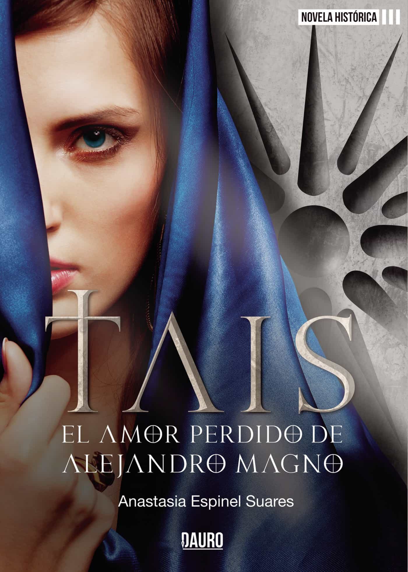 Portada del Libro Tais El Amor Perdido De Alejandro Magno de Anastasia Espinel Suares - 9788418183652