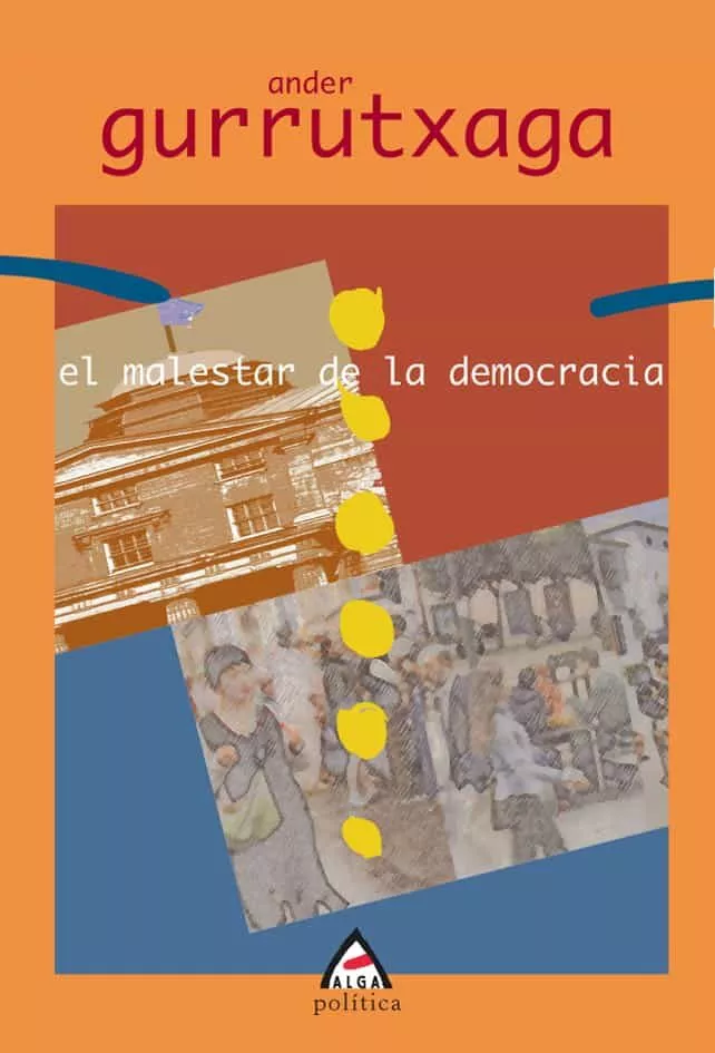 Portada del Libro El Malestar De La Democracia de Ander Gurrutxaga Abad - 9788496310582