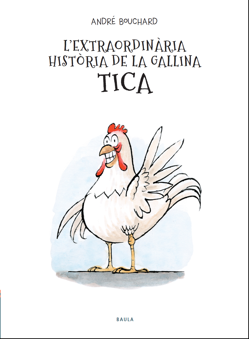 Portada del Libro L Extraordinària Historia De La Gallina Tica de Andre Bouchard - 9788447941964