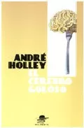 Portada del Libro El Cerebro Goloso de Andre Holley - 9788449702013