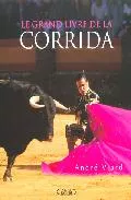 Portada del Libro Le Grand Livre De La Corrida de Andre Viard - 9782840989561