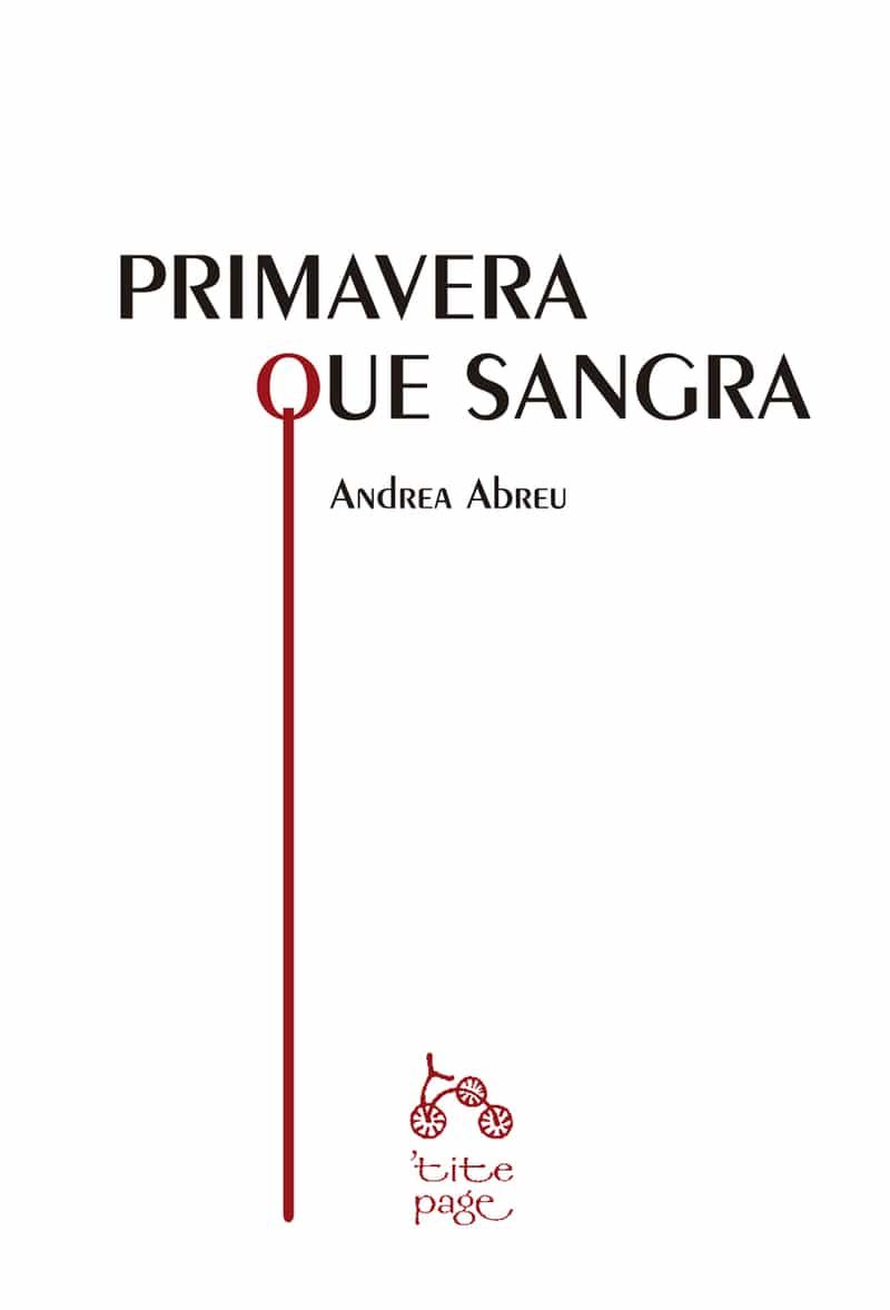 Portada del Libro Primavera Que Sangra de Andrea Abreu - 9788492719235