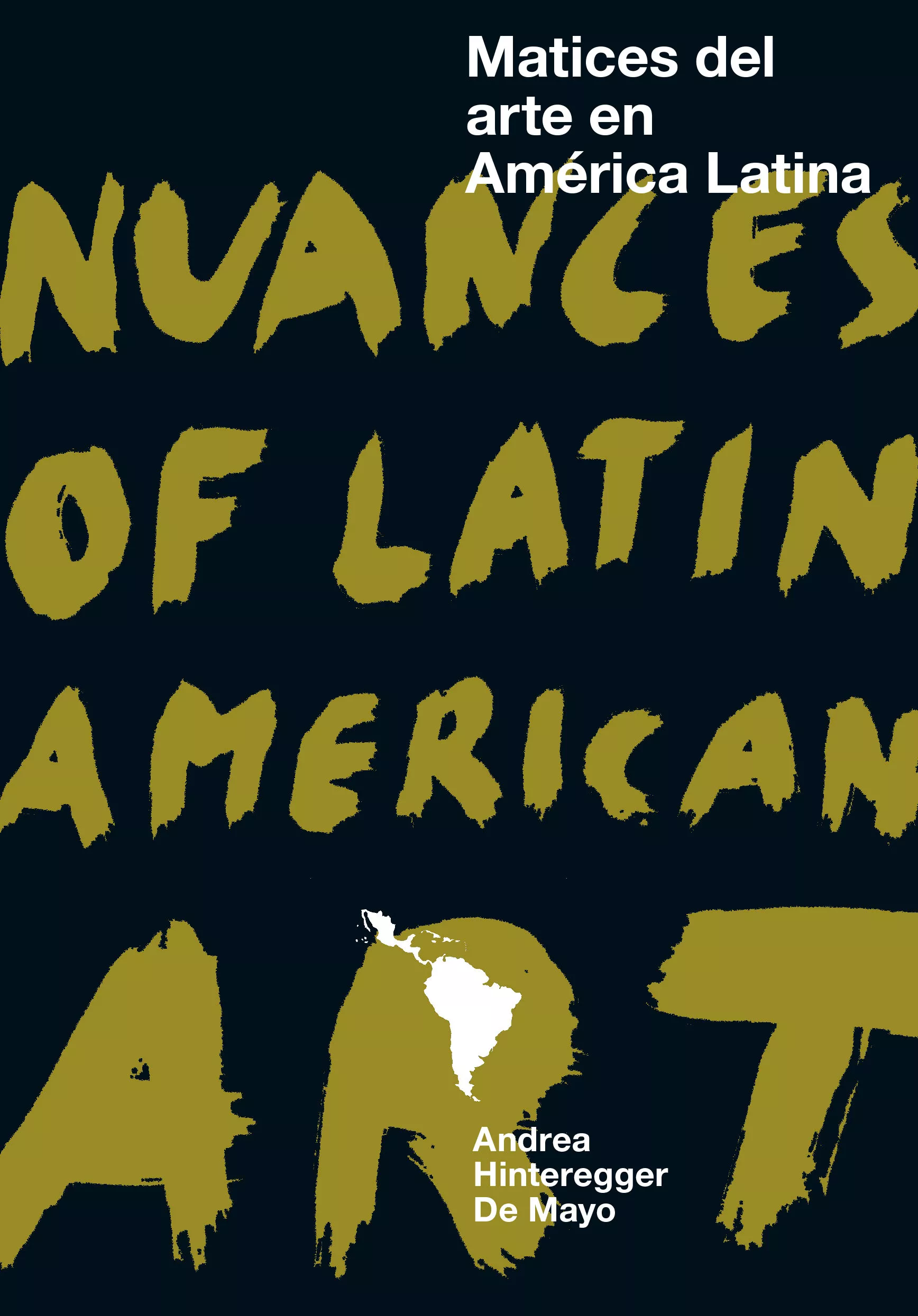 Portada del Libro Matices Del Arte En America Latina /Nuances Of Latin American Art de Andrea Hinteregger De Mayo - 9788417866037