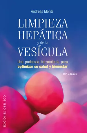 Portada del Libro Limpieza Hepatica Y De La Vesicula: Una Poderosa Herramienta Para Opti de Andreas Moritz - 9788497772952