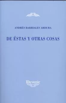 Portada del Libro De Estas Y Otras Cosas de Andres Barriales Ardura - 9788496313163