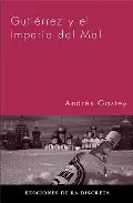 Portada del Libro Gutierrez Y El Imperio Del Mal de Andres Gastey - 9788496322127