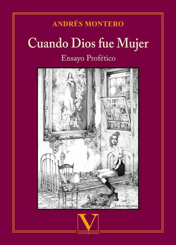 Portada del Libro Cuando Dios Fue Mujer. Ensayo Profético de Andres Montero - 9788413372273