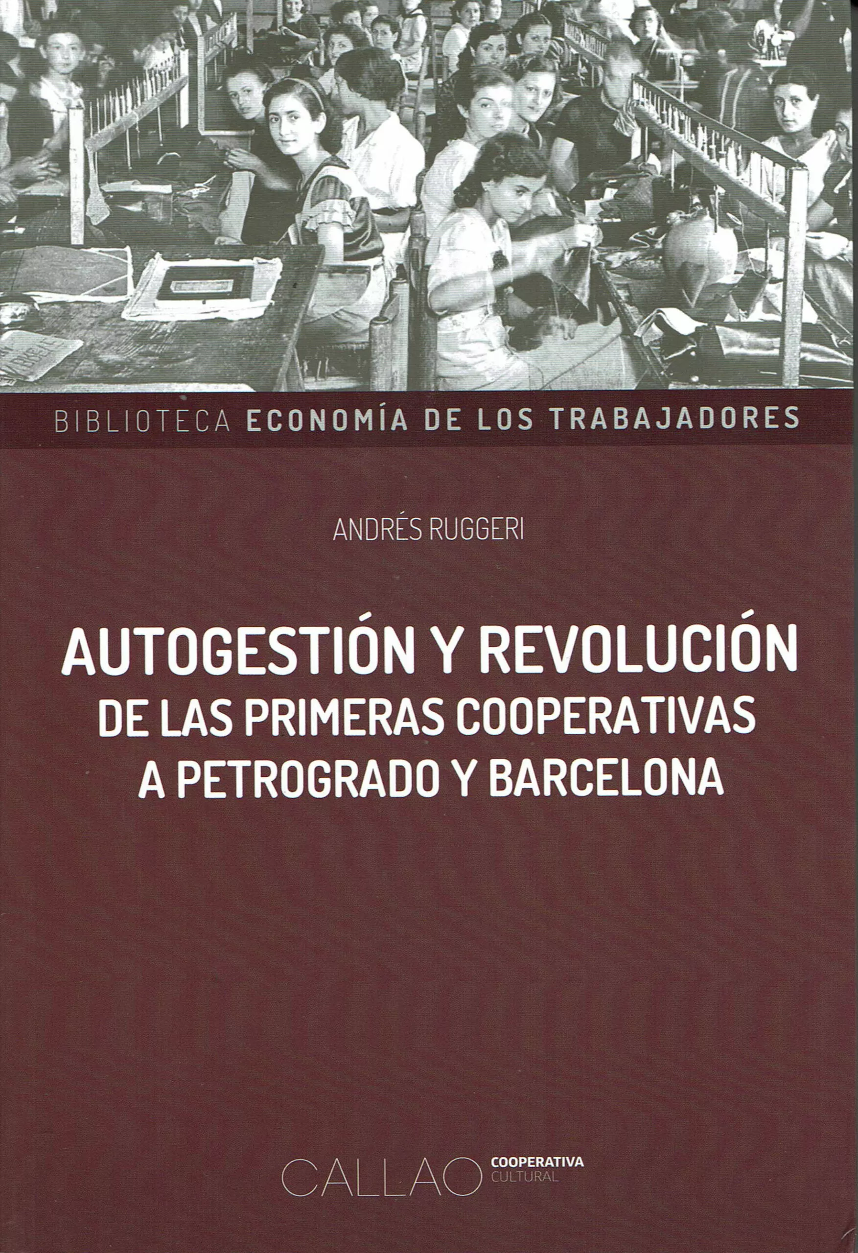 Portada del Libro Autogestion Y Revolucion De Las Primeras Cooperativas A Petrogrado Y B de Andres Ruggeri - 9789874659965