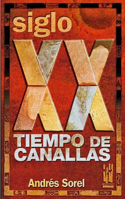 Portada del Libro Siglo Xx: Tiempo De Canallas de Andres Sorel - 9788481364507