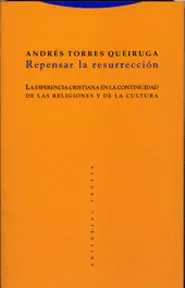 Portada del Libro Repensar La Resurreccion: La Diferencia Cristiana En La Continuid Ad D de Andres Torres Queiruga - 9788481647679