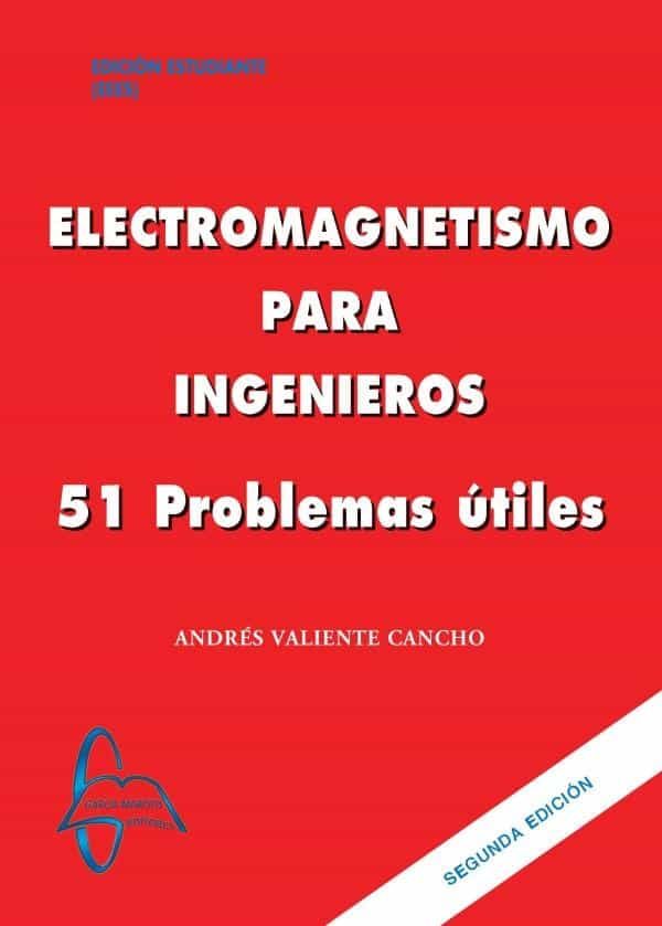 Portada del Libro Electromagnetismo Para Ingenieros: 51 Problemas Utiles (2ª Ed.) de Andres Valiente Cancho - 9788417969325
