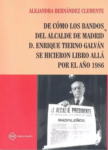 Portada del Libro De Como Los Bandos Del Alcalde De Madrid D Enrique Tierno Galvan Se H de Añekamdra Hernandez Clemente - 9788417750831