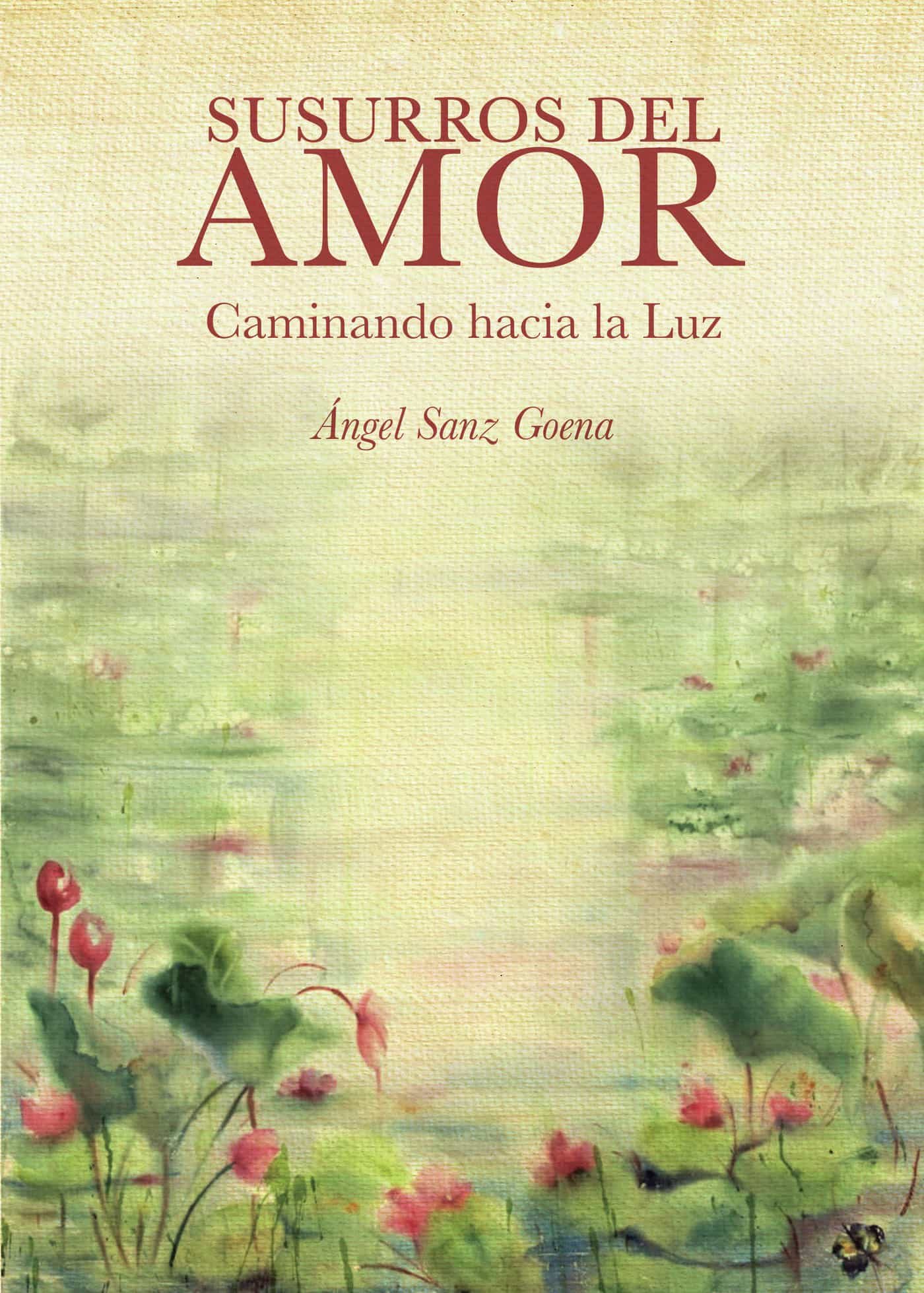 Portada del Libro Susurros Del Amor de Angel Alejandro Sanz Goena - 9788413502878