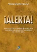 Portada del Libro ¡Alerta!: Descubre De Forma Sencilla Y Practica Los Problemas Gra Ves de Angel Baguer Alcala - 9788479787011