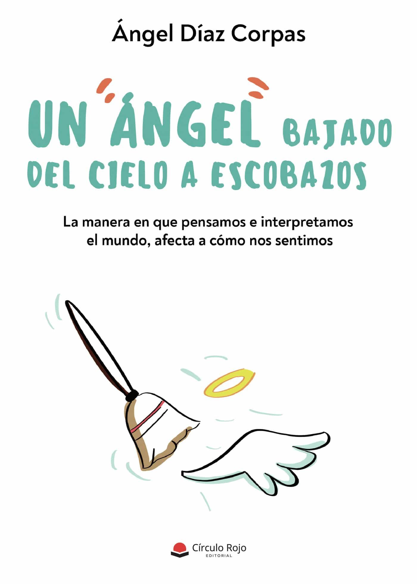Portada del Libro Un Angel Bajado Del Cielo A Escobazos de Angel Diaz Corpas - 9788413380100