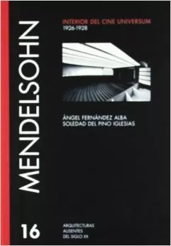 Portada del Libro Mendelsohn: Interior Del Cine Universum 1926-1928 de Angel Fernandez Alba - 9788472071612