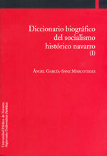 Portada del Libro Diccionario Biografico Del Socialismo Historico Navarro de Angel Garcia Sanz Marcotegui - 9788497691833