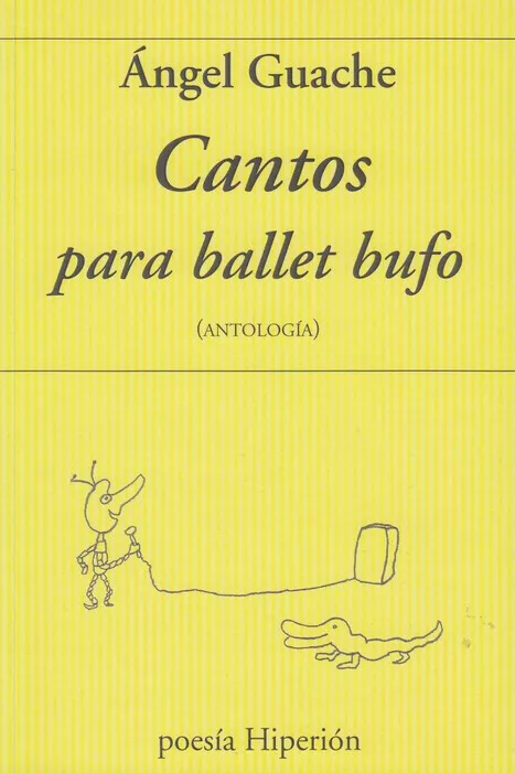 Portada del Libro Cantos Para Ballet Bufo ( Antologia) de Angel Guache - 9788490021453