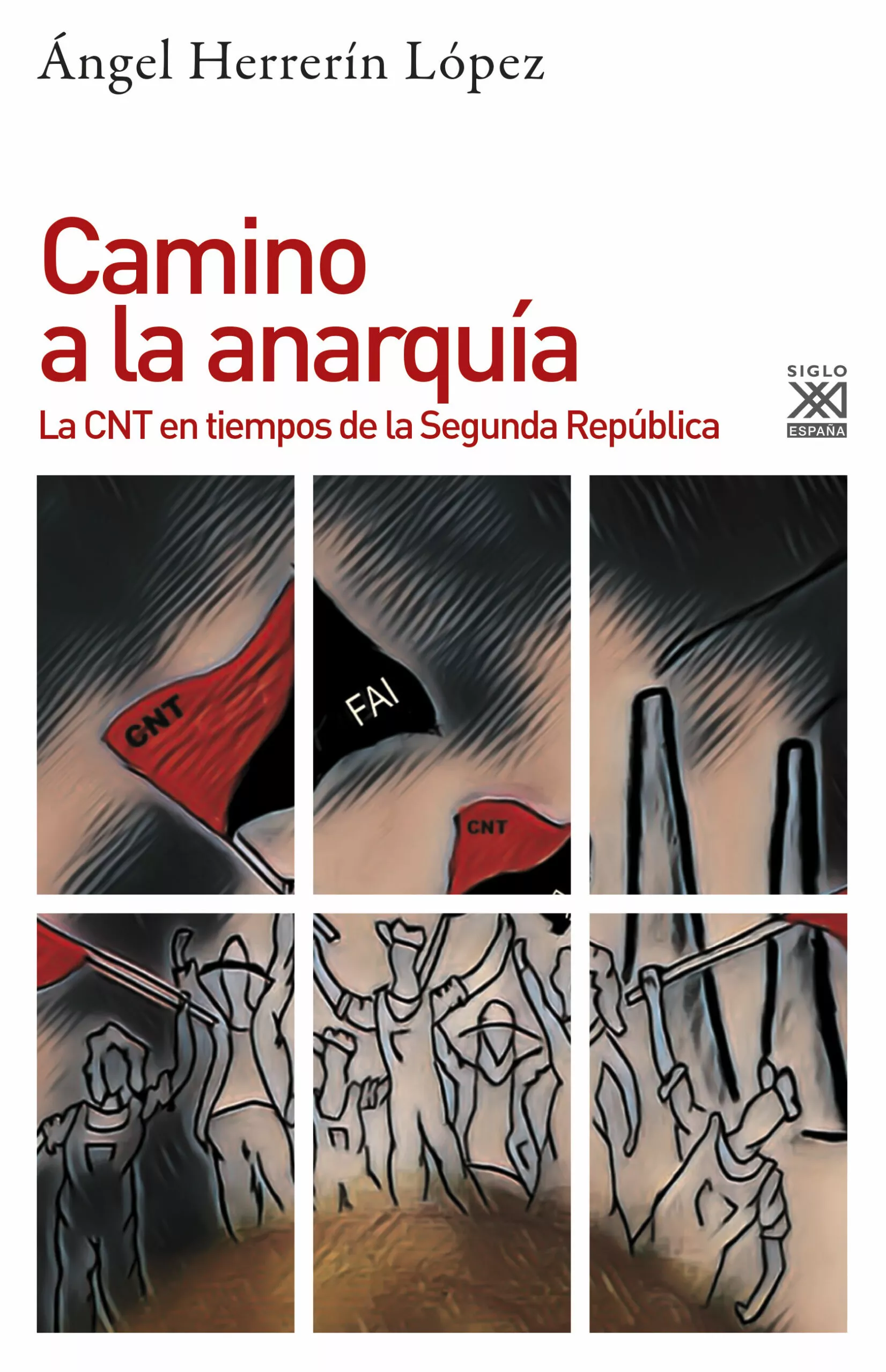 Portada del Libro Camino A La Anarquía: La Cnt En Tiempos De La Segunda Republica de Angel Herrerin Lopez - 9788432319709