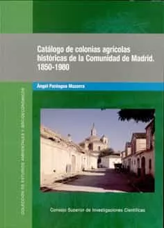 Portada del Libro Catalogo De Colonias Agricolas Historicas De La Comunidad De Madr Id: de Angel Paniagua Mazorra - 9788400083137