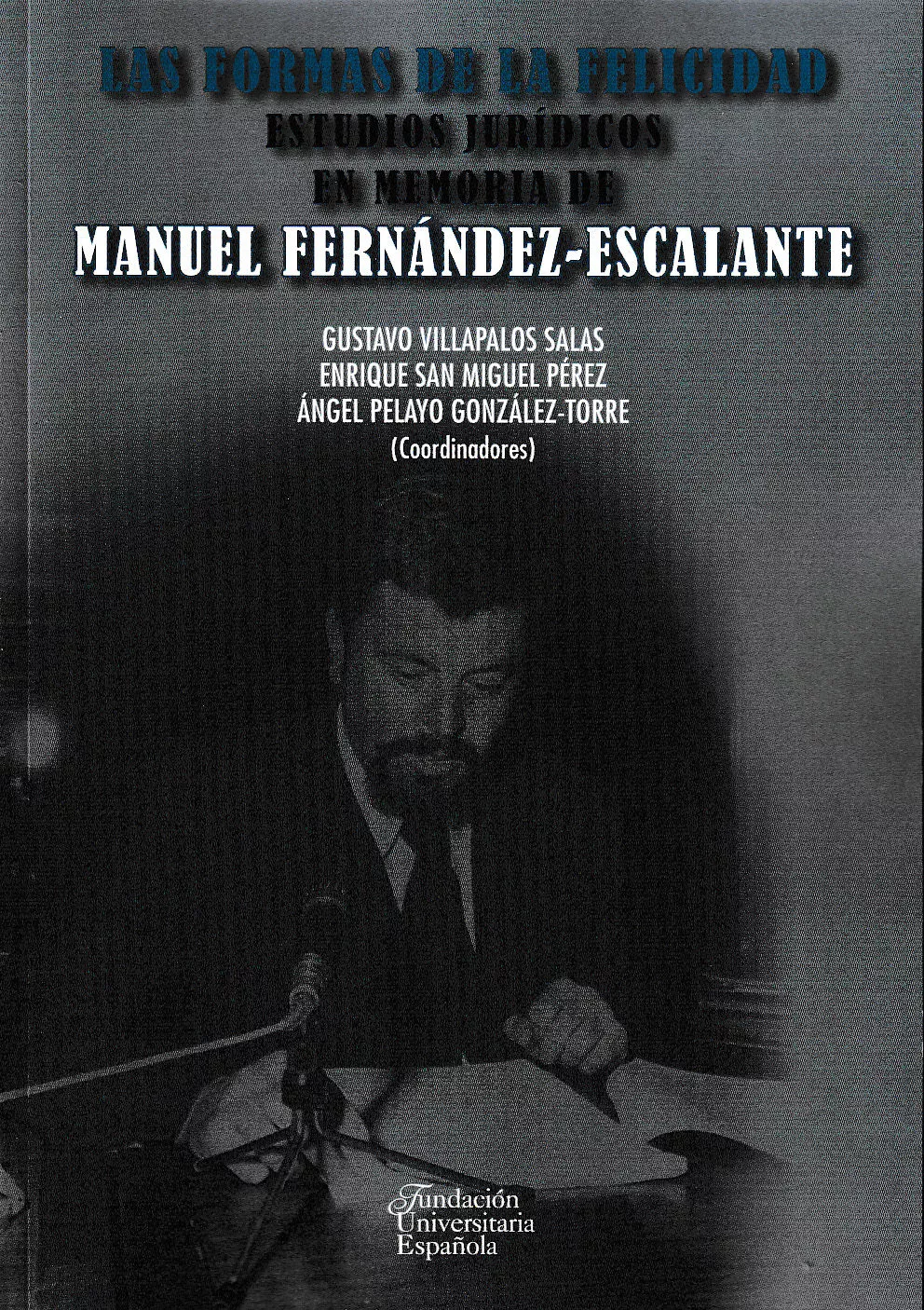 Portada del Libro Las Formas De La Felicidad: Estudios Juridicos En Memoria De Manuel Fe de Angel Pelayo - 9788473929486
