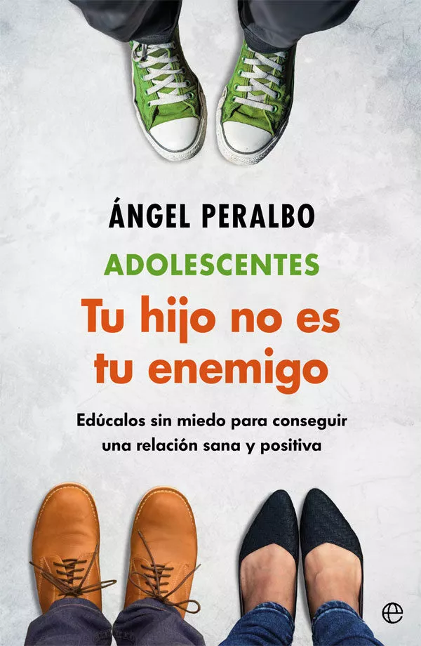 Portada del Libro Adolescentes. Tus Hijo No Es Tu Enemigo: Educalos Sin Miedo Para Conse de Angel Peralbo - 9788491646877