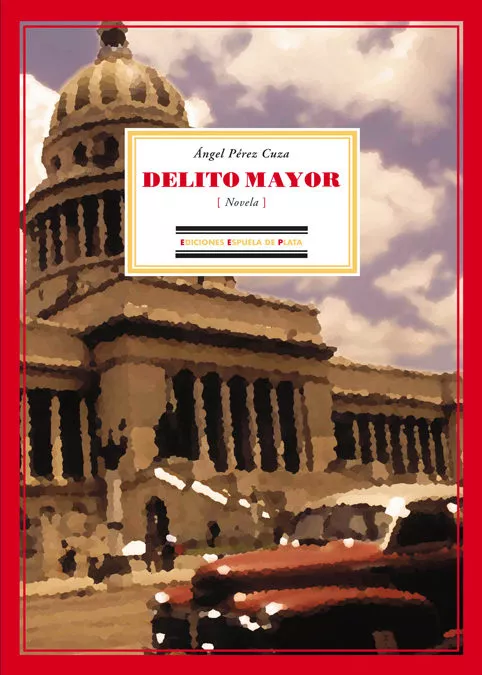 Portada del Libro Delito Mayor de Angel Perez Cuza - 9788496133594