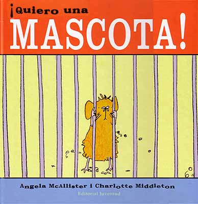 Portada del Libro ¡Quiero Una Mascota! de Angela Mcallister - 9788426135315