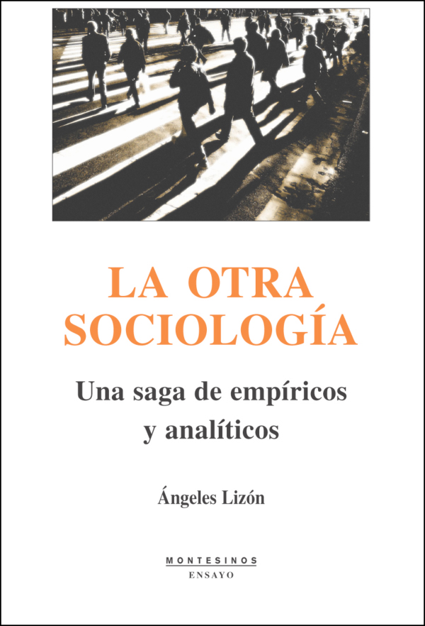 Portada del Libro La Otra Sociologia: Una Saga De Empiricos Y Analiticos (Montesino S) de Angeles Lizon - 9788496831308