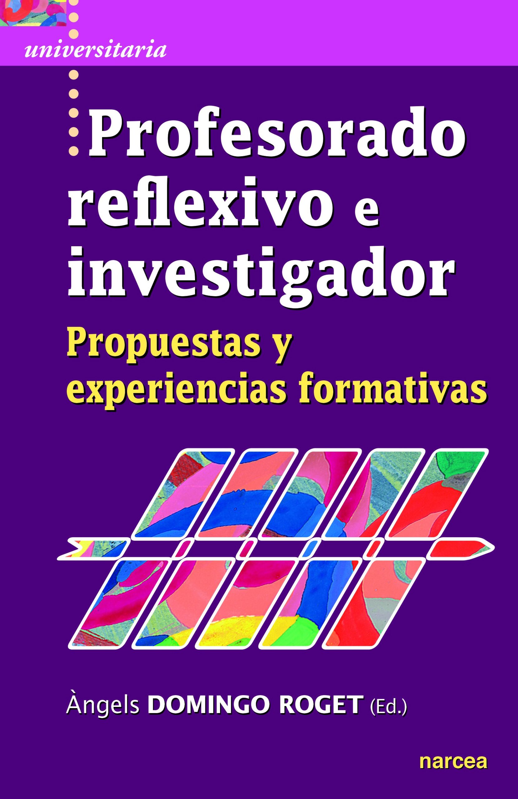 Portada del Libro Profesorado Reflexivo E Investigador. Propuestas Y Experiencias F Orma de Angels Domingo Roget - 9788427727359