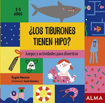 Portada del Libro ¿Los Tiburones Tienen Hipo? Juegos Y Actividades Para Divertirse de Angels Navarro - 9788418008320