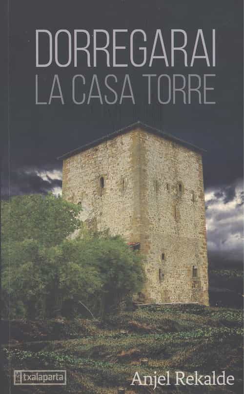 Portada del Libro Dorregarai. La Casa Torre de Anjel Rekalde Goikoetxea - 9788418252112