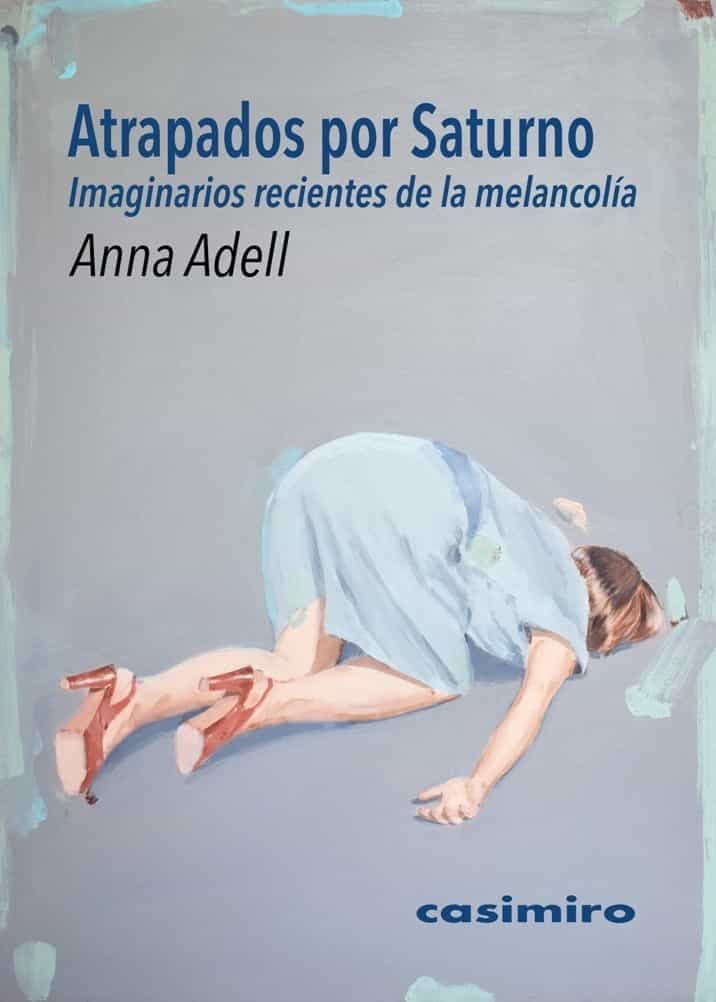 Portada del Libro Atrapados Por Saturno. Imaginarios Recientes De La Melancolía de Anna Adell Creixell - 9788417930158