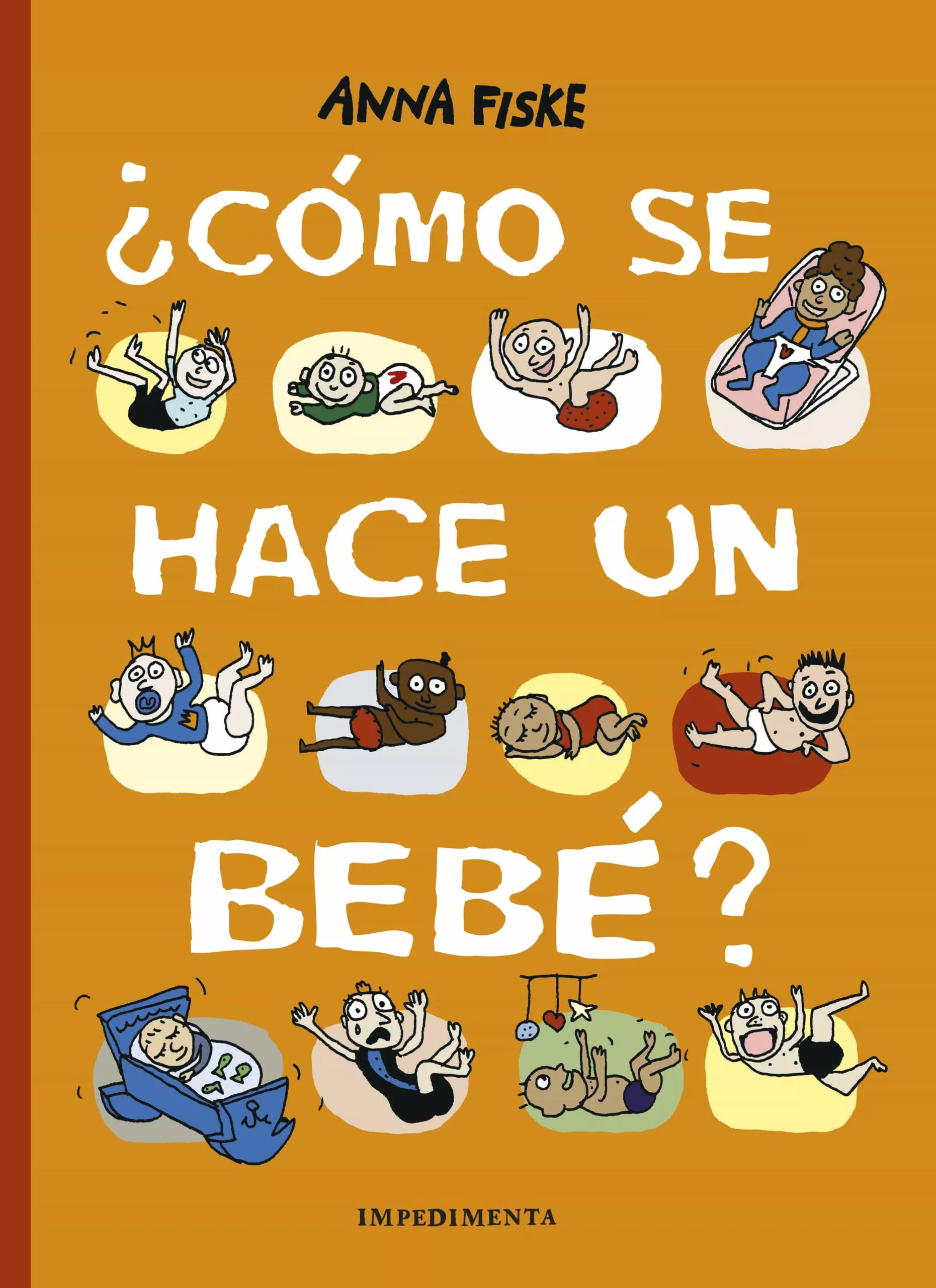 Portada del Libro ¿Cómo Se Hace Un Bebe? de Anna Fiske - 9788417553500