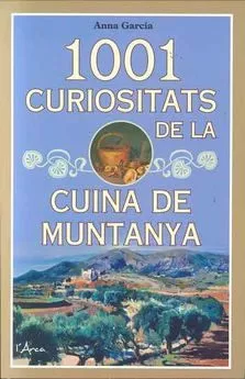 Portada del Libro 1001 Curiositats De La Cuina De Muntanya: Descobriu Històries I A Nècd de Anna Garcia - 9788494928659