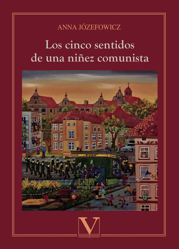Portada del Libro Los Cinco Sentidos De Una Niñez Comunista de Anna Jozefowicz - 9788413371160