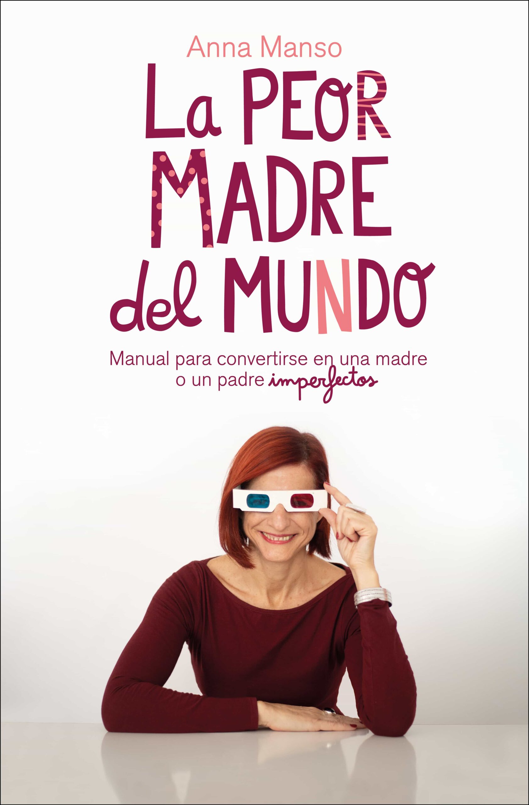 Portada del Libro La Peor Madre Del Mundo: Manual Para Convertirse En Una Madre O Padre de Anna Manso - 9788417623456