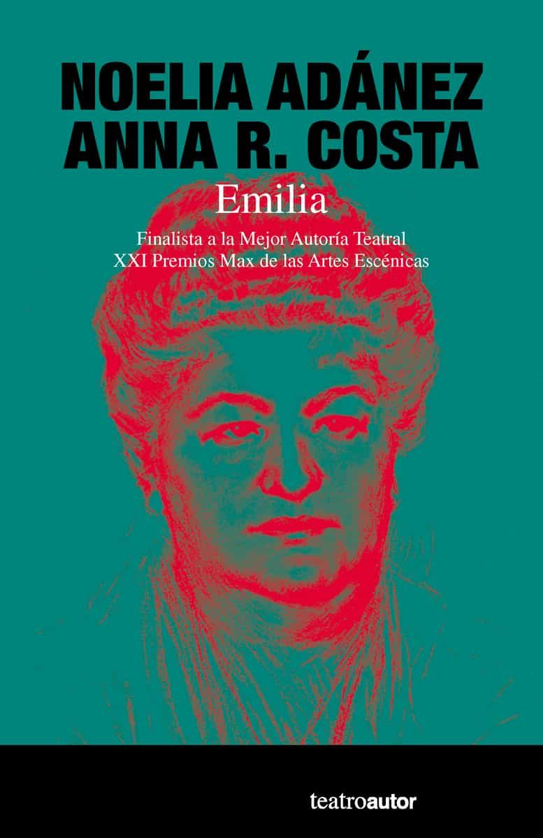 Portada del Libro Emilia (Finalista A La Mejor Autoria Teatral. Xxi Premios Max De Las A de Anna R. Costa - 9788480489119